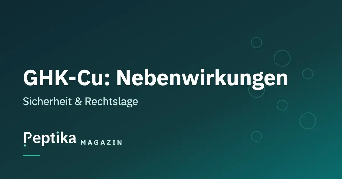 GHK-Cu: Nebenwirkungen, Sicherheit und Rechtslage in Deutschland