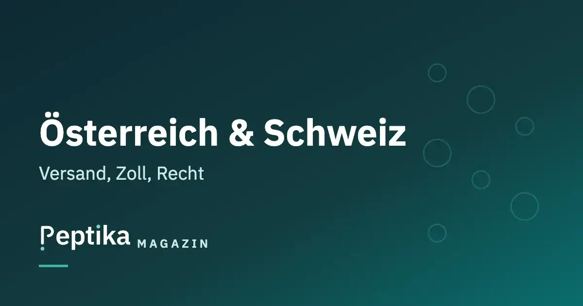 Peptide kaufen in Österreich und der Schweiz: Versand, Zoll, Rechtslage